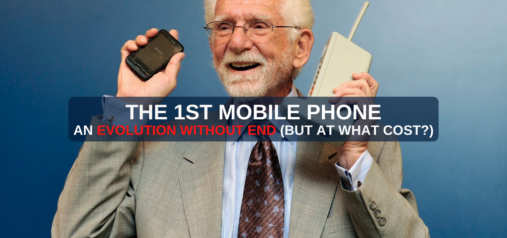 The 1st Mobile Phone. An Evolution Without End (But At What Cost?)